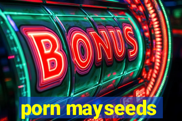 porn mayseeds